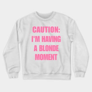 Caution I'm Having a Blonde Moment Shirt, Y2K Fashion Clothes, Aesthetic Clothing, Y2K Slogan Women's Graphic Shirt, Iconic Crewneck Sweatshirt